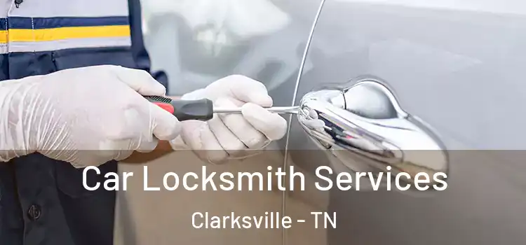  Car Locksmith Services Clarksville - TN