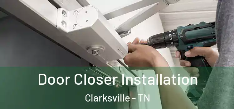  Door Closer Installation Clarksville - TN