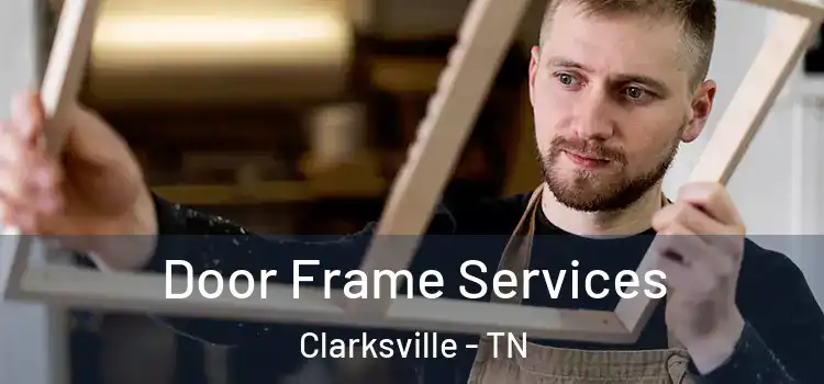  Door Frame Services Clarksville - TN