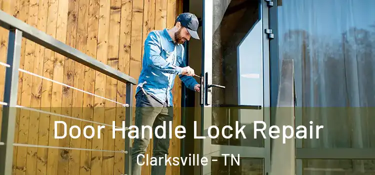  Door Handle Lock Repair Clarksville - TN