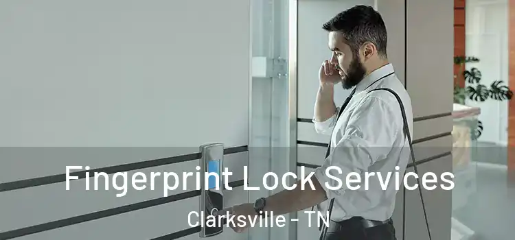  Fingerprint Lock Services Clarksville - TN