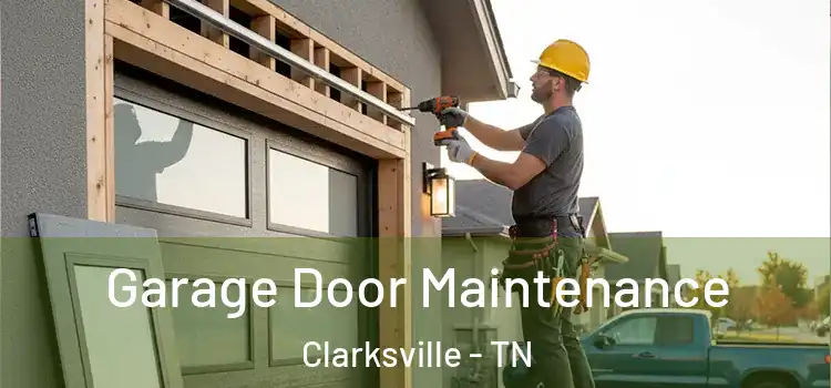  Garage Door Maintenance Clarksville - TN