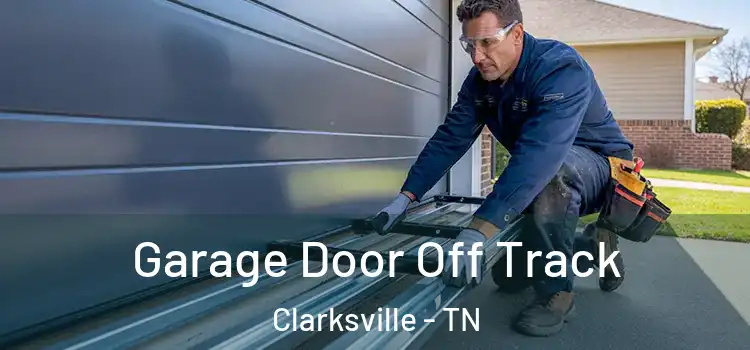  Garage Door Off Track Clarksville - TN