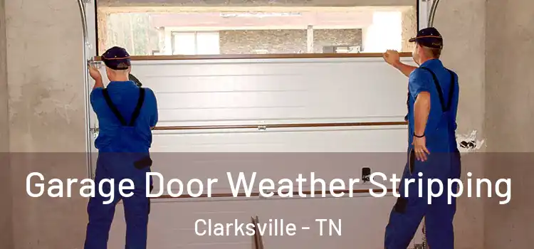  Garage Door Weather Stripping Clarksville - TN