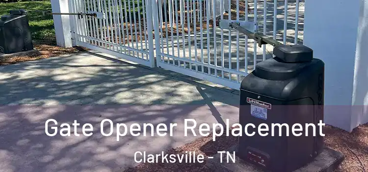  Gate Opener Replacement Clarksville - TN