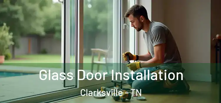  Glass Door Installation Clarksville - TN
