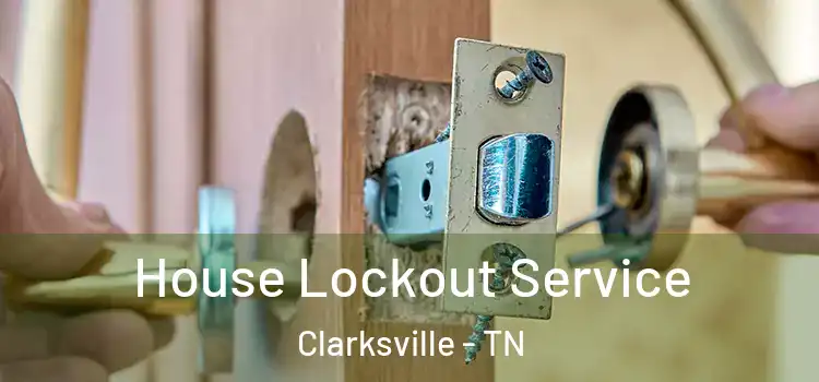  House Lockout Service Clarksville - TN