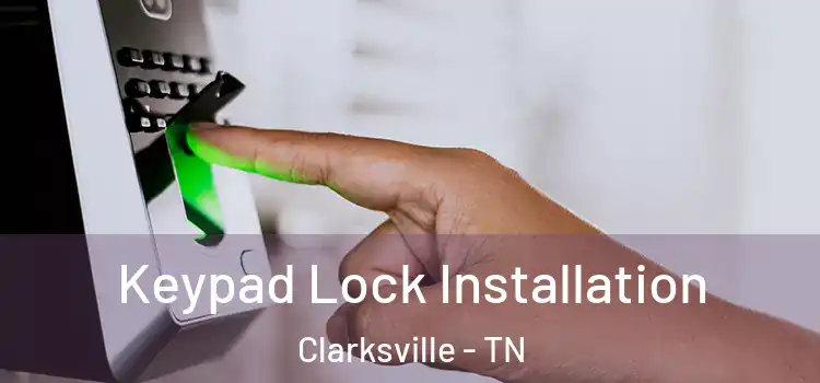  Keypad Lock Installation Clarksville - TN