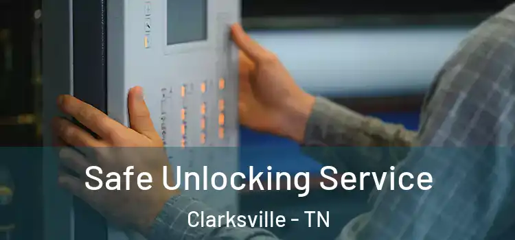  Safe Unlocking Service Clarksville - TN