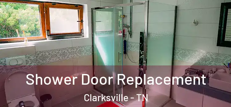  Shower Door Replacement Clarksville - TN