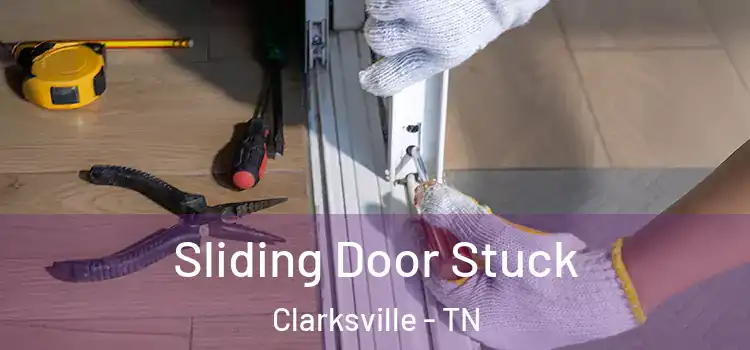  Sliding Door Stuck Clarksville - TN